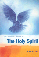 The Seeker's Guide to the Holy Spirit: Filling Your Life with Seven Gifts of Grace