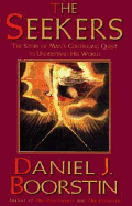 The Seekers: The Story of Man's Continuing Quest to Understand His World - Boorstin, Daniel J