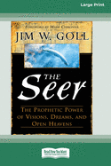 The Seer: The Prophetic Power of Visions, Dreams, and Open Heavens (16pt Large Print Edition)