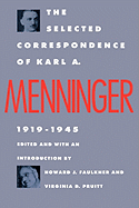 The Selected Correspondence of Karl A. Menninger: 1919-1945