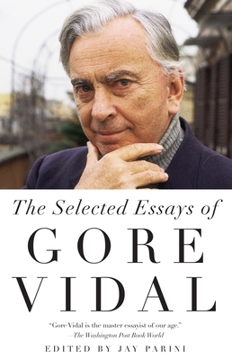 The Selected Essays of Gore Vidal - Vidal, Gore