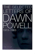 The Selected Letters of Dawn Powell: 1913-1965 - Page, Tim (Introduction by), and Page, and Powell, Dawn