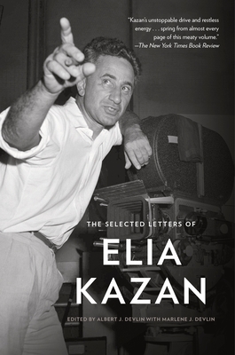 The Selected Letters of Elia Kazan - Kazan, Elia, and Devlin, Albert J. (Editor)