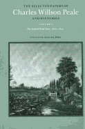 The Selected Papers of Charles Willson Peale and His Family: Volume 3, the Belfield Farm Years, 1810-1820 - Peale, Charles Willson, and Ward, David C, Mr. (Editor), and Emerick, Rose S (Editor)