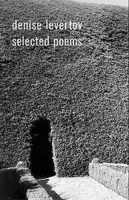 The Selected Poems of Denise Levertov - Lacey, Paul A (Afterword by), and Creeley, Robert (Preface by)