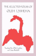 The Selected Poems of Oleh Lysheha: Translated by the Author and James Brasfield - Lysheha, Oleh, and Brasfield, James (Translated by)