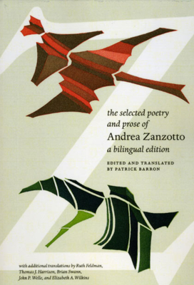 The Selected Poetry and Prose of Andrea Zanzotto - Zanzotto, Andrea, and Baron, Patrick (Translated by), and Feldman, Ruth (Translated by)