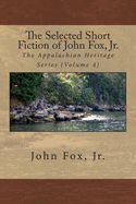 The Selected Short Fiction of John Fox, Jr.