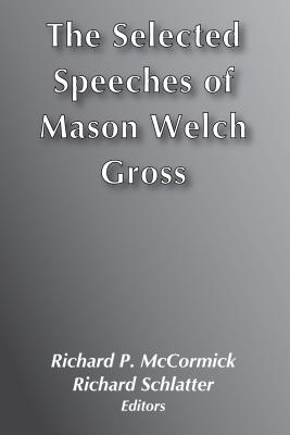 The Selected Speeches of Mason Gross - McCormick, Richard P