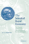 The Seleukid Royal Economy: The Finances and Financial Administration of the Seleukid Empire