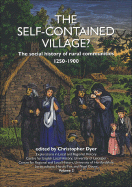 The Self-Contained Village?: The Social History of Rural Communities, 1250-1900