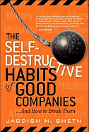 The Self-Destructive Habits of Good Companies: ...and How to Break Them (Paperback)