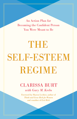 The Self-Esteem Regime: An Action Plan for Becoming the Confident Person You Were Meant to Be - Burt, Clarissa, and Krebs, Gary M, and Lechter, Sharon (Foreword by)
