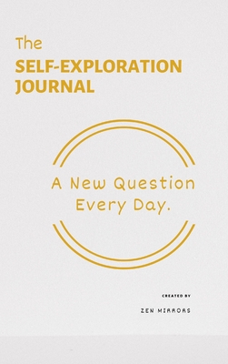 The Self-Exploration Journal: One Year. A New Question Every Day - Mirrors, Zen