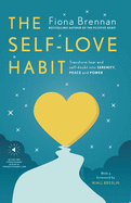 The Self-Love Habit: Transform fear and self-doubt into serenity, peace and power