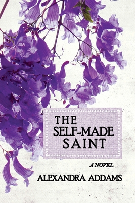 The Self-Made Saint - Addams, Alexandra