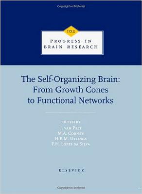 The Self-Organizing Brain: From Growth Cones to Functional Networks - Van Pelt, J (Editor), and Pelt, J Van, and International Summer School of Brain Research