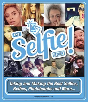 The Selfie Book! - Barclay, Carrie, and Croft, Malcolm