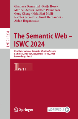 The Semantic Web - ISWC 2024: 23rd International Semantic Web Conference, Baltimore, MD, USA, November 11-15, 2024, Proceedings, Part I - Demartini, Gianluca (Editor), and Hose, Katja (Editor), and Acosta, Maribel (Editor)
