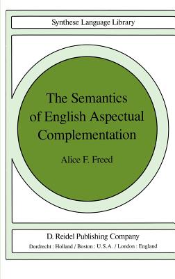 The Semantics of English Aspectual Complementation - Freed, A F