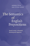 The Semantics of English Prepositions: Spatial Scenes, Embodied Meaning, and Cognition - Tyler, Andrea, and Evans, Vyvyan