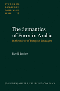 The Semantics of Form in Arabic: In the Mirror of European Languages