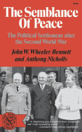 The Semblance of Peace: The Political Settlement After the Second World War,