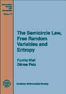 The Semicircle Law, Free Random Variables, and Entropy - Hiai, Fumio, and 880-01 Hiai Fumio 1948-