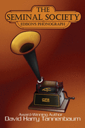 The Seminal Society: Edison's Phonograph