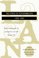 The Seminar of Jacques Lacan: The Ethics of Psychoanalysis