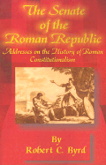 The Senate of the Roman Republic: Addresses on the History of Roman Constitutionalism