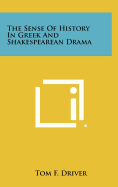 The sense of history in Greek and Shakespearean drama.