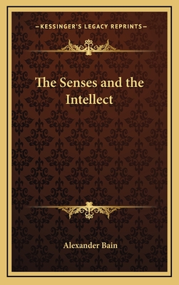 The Senses and the Intellect - Bain, Alexander