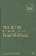 The Senses of Scripture: Sensory Perception in the Hebrew Bible