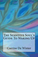 The Sensitive Soul's Guide to Waking Up