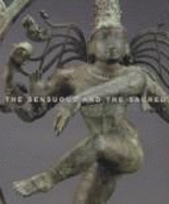 The Sensuous and the Sacred: Chola Bronzes from South India - Prentiss, Karen Pechilis, and Dehejia, Vidya, Professor