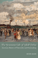 The Sensuous Life of Adolf Dehn: American Master of Watercolor and Printmaking