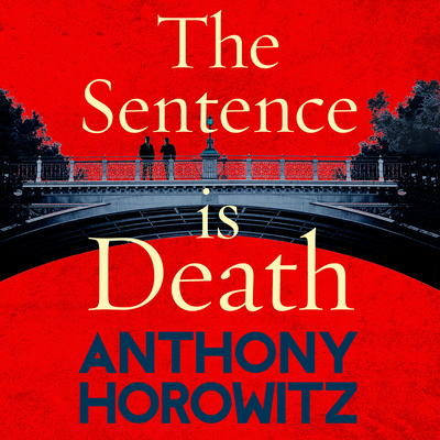 The Sentence is Death: A mind-bending murder mystery from the bestselling author of THE WORD IS MURDER - Horowitz, Anthony, and Kinnear, Rory (Read by)
