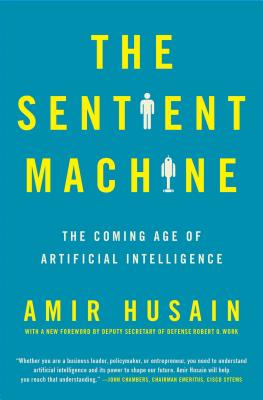 The Sentient Machine: The Coming Age of Artificial Intelligence - Husain, Amir