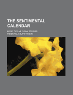 The Sentimental Calendar: Being Twelve Funny Stories