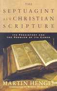 The Septuagint as Christian Scripture: Its Prehistory and the Problem of Its Canon
