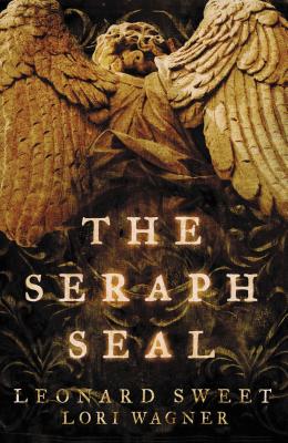 The Seraph Seal - Sweet, Leonard, and Wagner, Lori