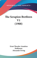 The Serapion Brethren V1 (1908)