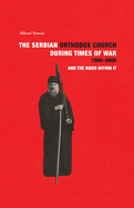 THE SERBIAN ORTHODOX CHURCH during Times of War 1980-2000 and the Wars within it