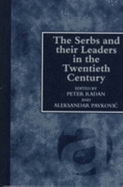 The Serbs and Their Leaders in the Twentieth Century - Radan, Peter