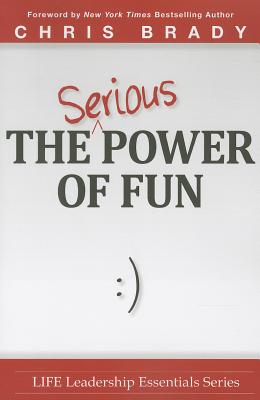 The Serious Power of Fun. - Brady, Chris