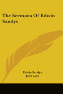 The Sermons Of Edwin Sandys