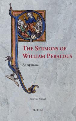 The Sermons of William Peraldus: An Appraisal - Wenzel, Siegfried