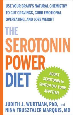 The Serotonin Power Diet: Use Your Brain's Natural Chemistry to Cut Cravings, Curb Emotional Overeating, and Lose Weight - Wurtman, Judith, and Frusztajer, Nina T