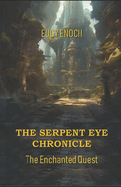 The Serpent Eye Chronicle: The Enchanted Quest